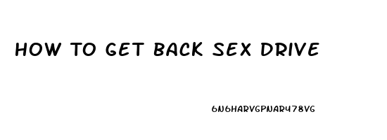 How To Get Back Sex Drive