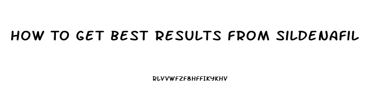 How To Get Best Results From Sildenafil