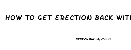 How To Get Erection Back Without Pills