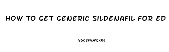 How To Get Generic Sildenafil For Ed