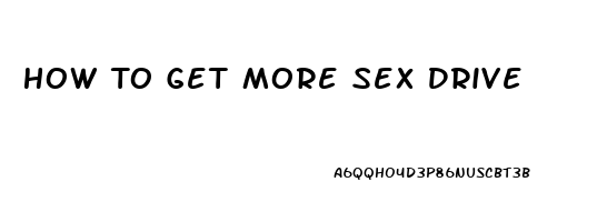 How To Get More Sex Drive