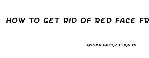 How To Get Rid Of Red Face From Viagra