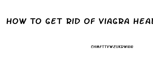 How To Get Rid Of Viagra Headache