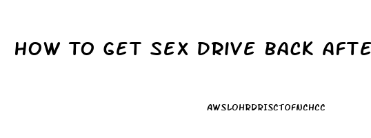 How To Get Sex Drive Back After Baby