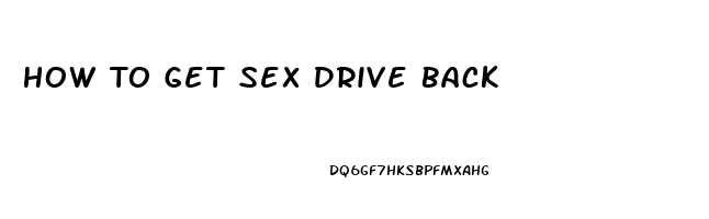 How To Get Sex Drive Back