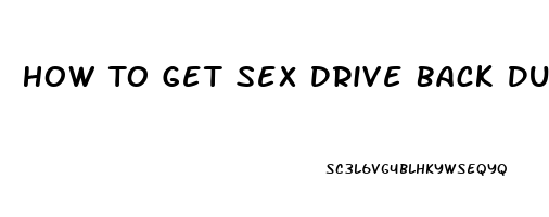 How To Get Sex Drive Back During Menopause