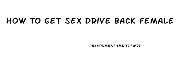 How To Get Sex Drive Back Female