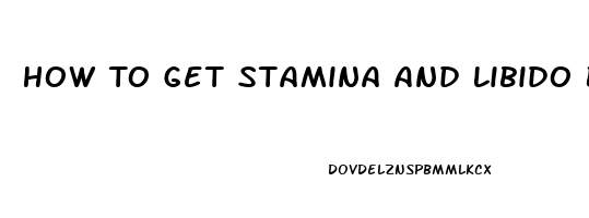 How To Get Stamina And Libido Back