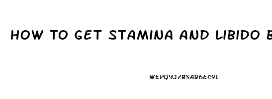 How To Get Stamina And Libido Back