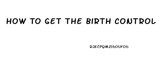 How To Get The Birth Control To Not Lower Sex Drive