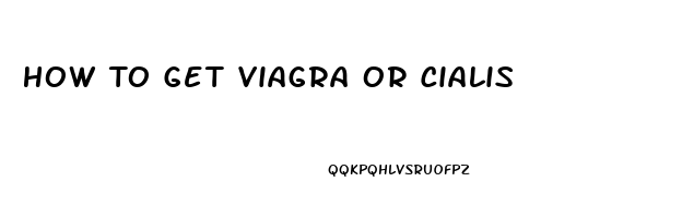 How To Get Viagra Or Cialis