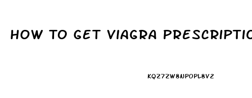 How To Get Viagra Prescription Online