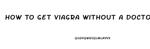 How To Get Viagra Without A Doctor Prescription