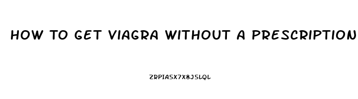 How To Get Viagra Without A Prescription