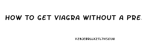 How To Get Viagra Without A Prescription