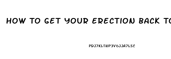 How To Get Your Erection Back To Normal