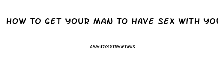 How To Get Your Man To Have Sex With You If He Claims Impotence