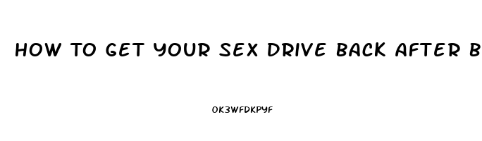 How To Get Your Sex Drive Back After Birth