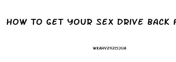 How To Get Your Sex Drive Back For Females