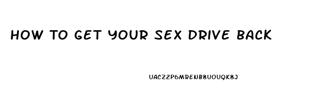 How To Get Your Sex Drive Back