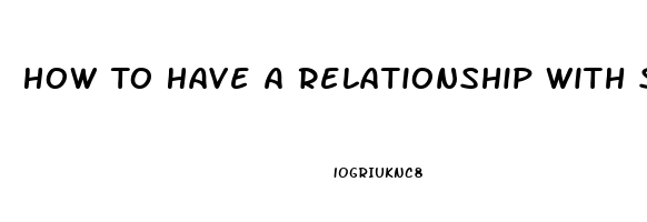 How To Have A Relationship With Someone With Lower Libido