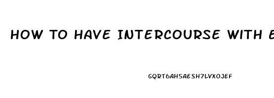 How To Have Intercourse With Erectile Dysfunction