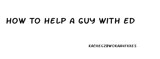 How To Help A Guy With Ed