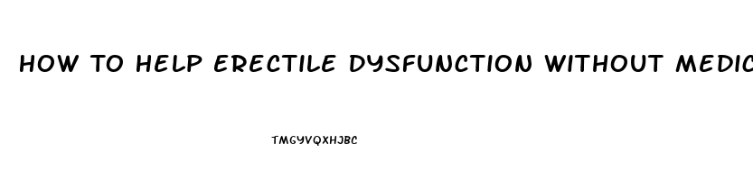 How To Help Erectile Dysfunction Without Medication