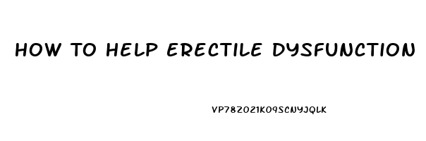 How To Help Erectile Dysfunction