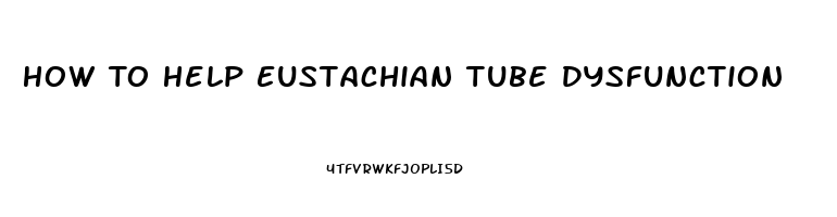 How To Help Eustachian Tube Dysfunction