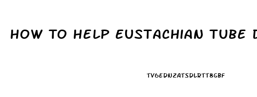 How To Help Eustachian Tube Dysfunction