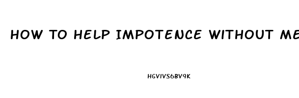 How To Help Impotence Without Medicine