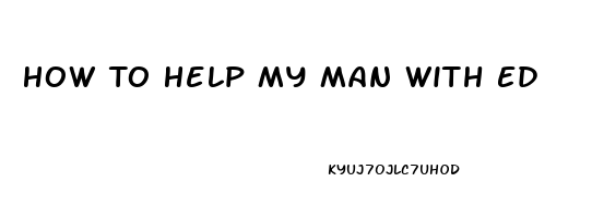 How To Help My Man With Ed