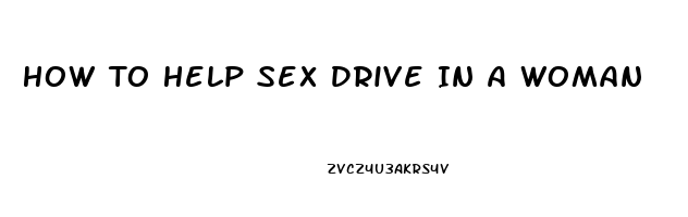 How To Help Sex Drive In A Woman