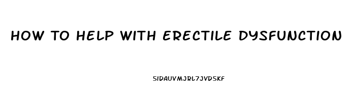 How To Help With Erectile Dysfunction