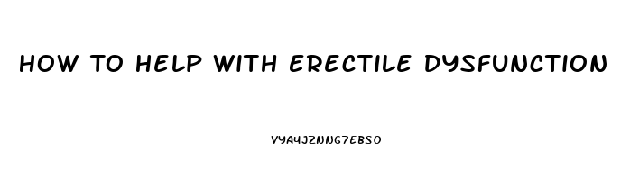 How To Help With Erectile Dysfunction