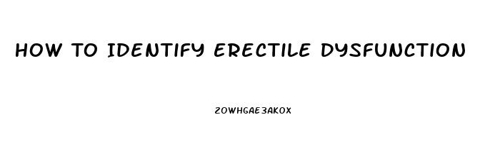 How To Identify Erectile Dysfunction