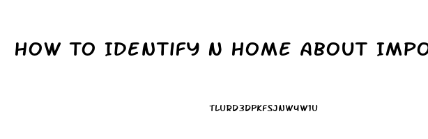 How To Identify N Home About Impotence