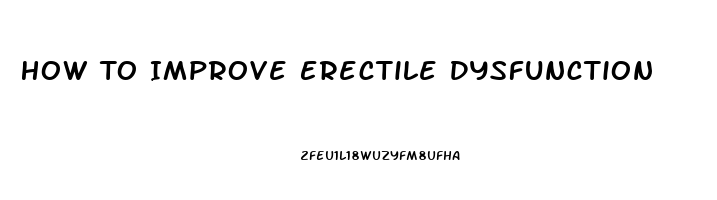 How To Improve Erectile Dysfunction