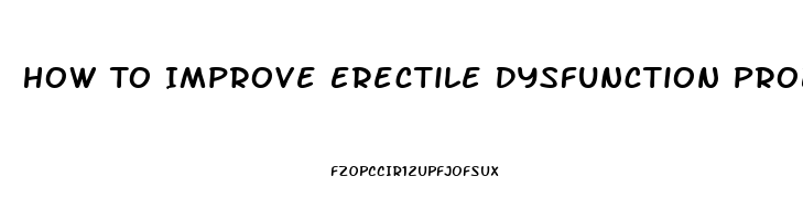 How To Improve Erectile Dysfunction Problem