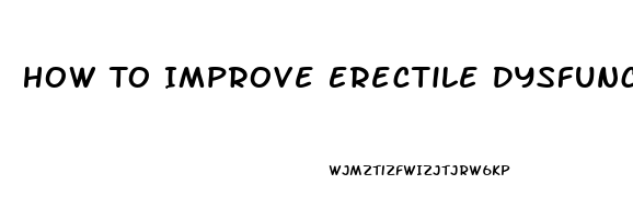 How To Improve Erectile Dysfunction