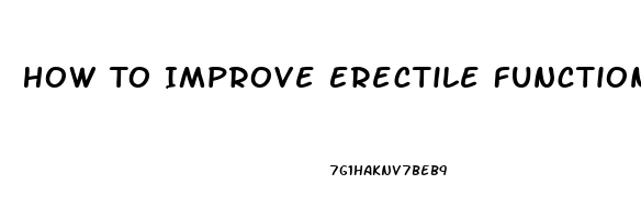 How To Improve Erectile Function