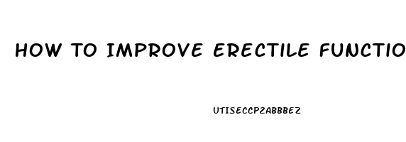 How To Improve Erectile Function