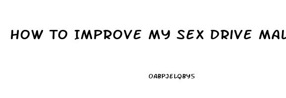 How To Improve My Sex Drive Male