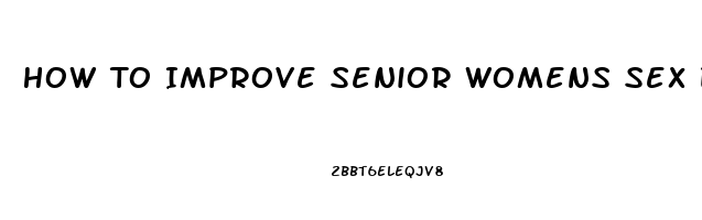 How To Improve Senior Womens Sex Drive