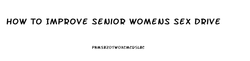 How To Improve Senior Womens Sex Drive