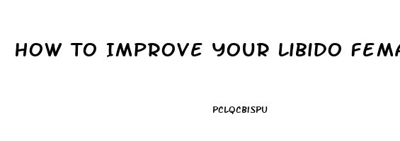 How To Improve Your Libido Female