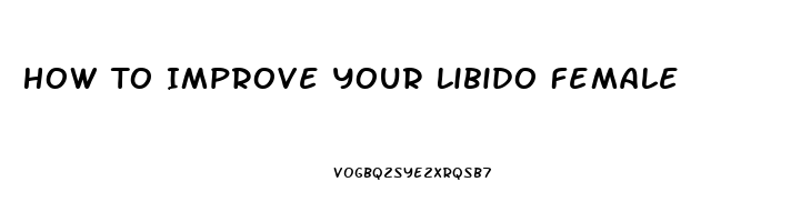 How To Improve Your Libido Female