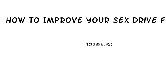 How To Improve Your Sex Drive Female