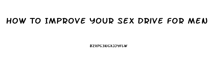 How To Improve Your Sex Drive For Men